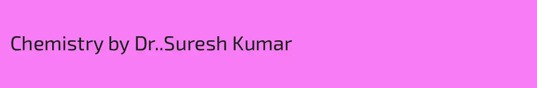 Chemistry by Dr..Suresh Kumar